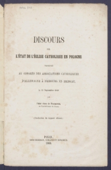 Discours sur l'&eacute;tat de l'&Eacute;glise catholique en Pologne prononc&eacute; au congr&egrave;s des associations catholiques d'Allemagne &agrave; Fribourg en Brisgau le 15 septembre 1859.