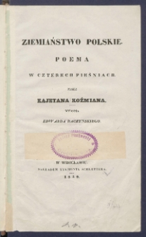 Ziemiaństwo polskie : poema w czt&eacute;rech pieśniach.