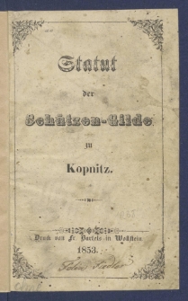 Statut der Sch&uuml;tzen-Gilde zu Kopnitz.