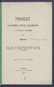 Projekt założenia sp&oacute;łki rolnik&oacute;w w W. Księstwie Poznański&eacute;m.