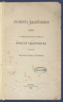 Zygmunta Krasinskiego listy o poemacie Kajetana Koźmiana Stefan Czarniecki.
