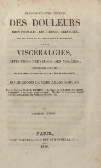 M&eacute;thode curative externe des douleurs rhumatismales, goutteuses, nerveuses, des maladies lymphatiques, et des visc&eacute;ralgies, affections nerveuses des visc&eacute;res : confondues avec les phlegmasies chroniques et les l&eacute;sions organiques, telles que la gastrite, l'ent&eacute;rite, l'hypochondrie, etc. diachirismos de m&eacute;dicamens simples