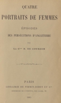 Quatre portraits de femmes : episodes des pers&eacute;cutions d'Angleterre