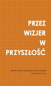 Przez wizjer w przyszłość : estetyka odzysku : wizualny zero waste w Poznaniu