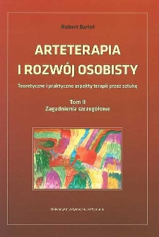 Arteterapia i rozw&oacute;j osobisty : teoretyczne i praktyczne aspekty terapii przez sztukę. T. 2, Zagadnienia szczeg&oacute;łowe
