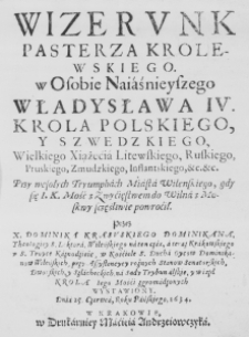 Wizerunk Pasterza Krolewskiego. w Osobie Naiaśnieyszego Władysława IV. Krola Polskiego, y Szwedzkiego, Wielkiego Xiążęćia Litewskiego, Ruskiego, Pruskiego, Zmudzkiego, Inflantskiego, etc. etc. Przy wesołych Tryumphach Miasta Wilenskiego, gdy się I. K. Mość z Zwyćięstwem do Wilna z Moskwy sczęśliwie powroćił. Przez X. Dominika Krasuskiego Dominikana, Theologiey S. Lektora, Wileńskiego na ten czas, a teraz Krakowskiego u S. Troyce Kaznodzieię, w Kośćiele S. Ducha Oycow Dominikanow Wileńskich, przy Assystencyey rożnych Stanow Senatorskich, Dworskich, y Szlacheckich, na Sądy Trybunalskie, y wiazd Króla Iego Mośći zgromadzonych wystawiony. Dnia 25. Czerwca, Roku Pańskiego, 1634.