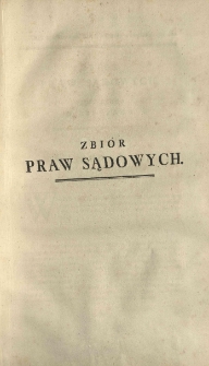 Zbi&oacute;r praw sądowych na mocy konstytucyi roku 1776 przez J. W. Andrzeja Zamoyskiego EX Kanclerza Koronnego, Kawalera Orderu Orła Białego ułożony y na seym roku 1778. podany. Cz. 2