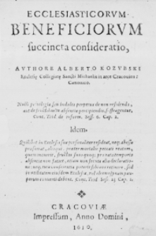 Ecclesiasticorum beneficiorum succincta consideratio, Authore Alberto Kozubski Ecclesiae Collegiatae Sancti Michaelis in arce Cracoviensi Canonico