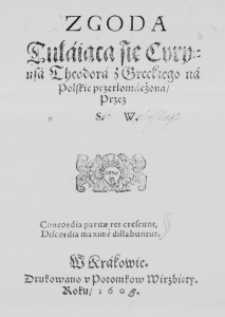 Zgoda Tułaiąca się Cyryusa Theodora z Greckiego na Polskie przetłomacżona, Przez S. W.
