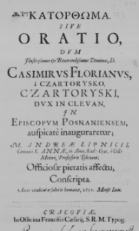 Sive Oratio, dum Illustrissimus & Reverendissimus Dominus, D. Casimirus Florianus, a Czartorysko, Czartoryski, Dux in Clevan, in Episcopum Posnaniensem, auspicate inauguraretur; M. Andreae Lipnicii, Canonici S. Annae, in Alma Acad: Crac. e Coll: Maiori, Professoris Tyliciani; Officiosae pietatis affectu, conscripta. Anno vindicatae salutis humanae, 1651. Mense Ianu.