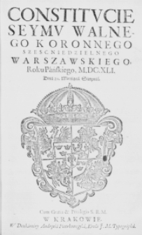 Constitucie Seymu Walnego Koronnego szescniedzielnego Warszawskiego, Roku Pańskiego, M.DC.XLI. Dnia 20. Mieśiąca Sierpnia