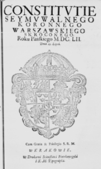 Constitucie Seymu Walnego Koronnego Warszawskiego skroconego, Roku Pańskiego M.DC.LII. Dnia 23. Lipca