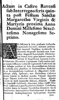 Actum in Castro Ravensi sub Interregno feria quinta post Festum Sanctae Margarethe Virginis & Martyris proxima Anno Domini Millesimo Sexcetesimo Nonagesimo Septimo