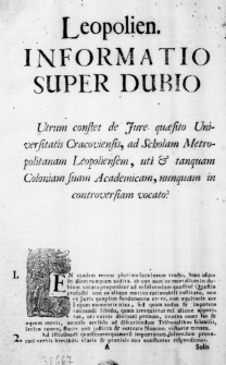 Leopolien. informatio super dubio utrum constet de Jure quaesito Universitatis Cracoviensis, ad Scholam Metropolitanam Leopoliensem, uti & tanquam Coloniam suam Academicam, nunquam in controversiam vocato?