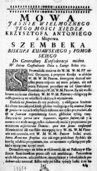 Mowa Jasnie Wielmoznego Jego Mosci Xiędza Krzysztofa, Antoniego z Słupowa. Szembeka Biskupa Kuiawskiego y Pomorskiego do Generalney Konfederacyi miana. W Starey Częstochowie Dnia 9. Lutego Roku 1735.