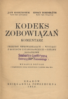 Kodeks zobowiązań. Komentarz; przepisy wprowadzające - wyciągi z motywów ustawodawczych - ustawy dodatkowe T.1