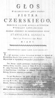 Głos Wielmoznego JMci Pana Piotra Czerskiego Prezesa Sądow Appellacyinych Wydziału Lubelskiego podczas Audyencyi do Nayasnieyszego Krola Stanisława Augusta Dnia 30. Sierpnia 1791. Roku miany