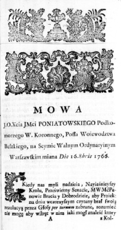 Mowa J. O. Xcia JMci Poniatowskiego Podkomorzego W. Koronnego, Posła Woiewodztwa Bełzkiego, na Seymie Walnym Ordynaryinym Warszawawskim miana Die 16. 8bris 1766.